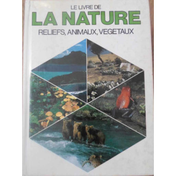 LE LIVRE DE LA NATURE. RELIEFS, ANIMAUX, VEGETAUX