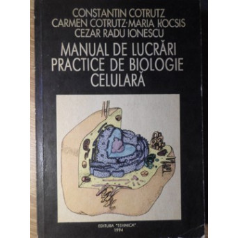 MANUAL DE LUCRARI PRACTICE DE BIOLOGIE CELULARA