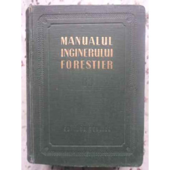 MANUALUL INGINERULUI FORESTIER VOL.83 TRANSPORTURI FORESTIERE, CONSTRUCTII, AMELIORAREA TERENURILOR