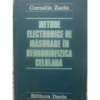 METODE ELECTRONICE DE MASURARE IN NEUROBIOFIZICA CELULARA