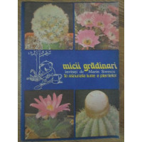 MICII GRADINARI IN MINUNATA LUME A PLANTELOR MICII GRADINARI IN MINUNATA LUME A PLANTELOR