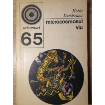 MICROCOSMOSUL VIU. O LUME APROAPE FANTASTICA