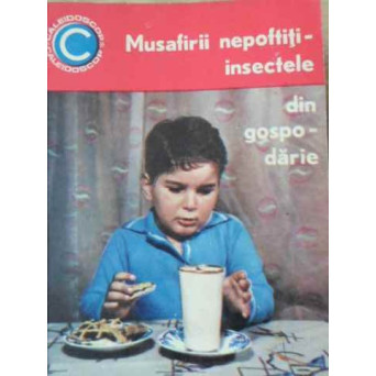 MUSAFIRII NEPOFTITI - INSECTELE DIN GOSPODARIE