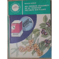 NOI PRODUSE ROMANESTI DE UZ VETERINAR OBTINUTE DIN PLANTE