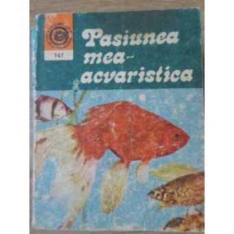 PASIUNEA MEA - ACVARISTICA