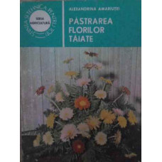 PASTRAREA FLORILOR TAIATE