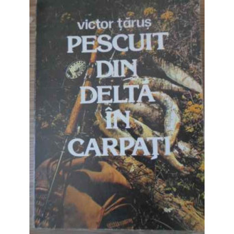 PESCUIT DIN DELTA IN CARPATI