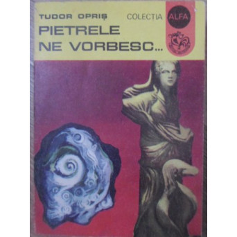 PIETRELE NE VORBESC...