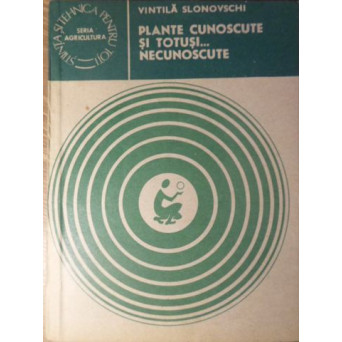 PLANTE CUNOSCUTE SI TOTUSI... NECUNOSCUTE