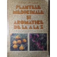 PLANTELE MEDICINALE SI AROMATICE DE LA A LA Z
