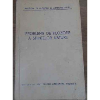 PROBLEME DE FILOZOFIE A STIINTELOR NATURII