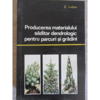 PRODUCEREA MATERIALULUI SADITOR DENDROLOGIC PENTRU PARCURI SI GRADINI