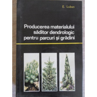 PRODUCEREA MATERIALULUI SADITOR DENDROLOGIC PENTRU PARCURI SI GRADINI