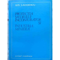 PROTECTIA MEDIULUI INCONJURATOR SI INDUSTRIA MINIERA PROTECTIA MEDIULUI INCONJURATOR SI INDUSTRIA MINIERA