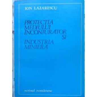 PROTECTIA MEDIULUI INCONJURATOR SI INDUSTRIA MINIERA