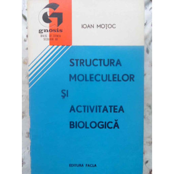 STRUCTURA MOLECULELOR SI ACTIVITATEA BIOLOGICA