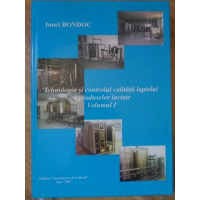 TEHNOLOGIA SI CONTROLUL CALITATII LAPTELUI SI PRODUSELOR LACTATE VOL.1 TEHNOLOGIA SI CONTROLUL CALITATII LAPTELUI SI PRODUSELOR LACTATE VOL.1