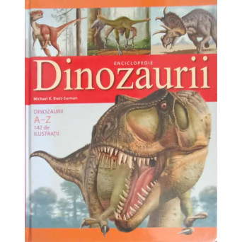 ENCICLOPEDIA DINOZAURILOR. DINOZAURII A-Z 142 ILUSTRATII