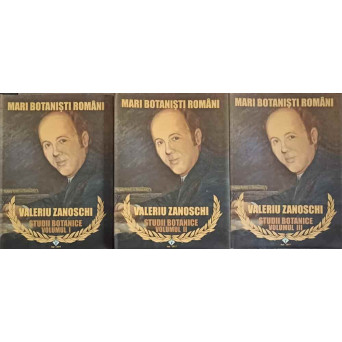 MARI BOTANISTI ROMANI. STUDII BOTANICE VOL.1-3