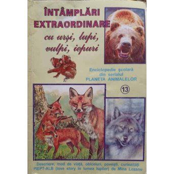 INTAMPLARI EXTRAORDINARE CU URSI, LUPI, VULPI, IEPURI