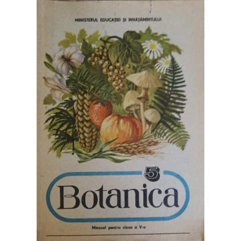 BOTANICA. MANUAL PENTRU CLASA A V-A