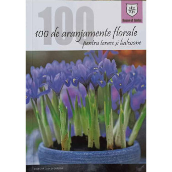 100 DE ARANJAMENTE FLORALE PENTRU TERASE SI BALCOANE