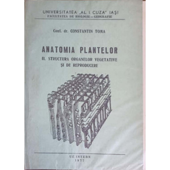 ANATOMIA PLANTELOR VOL.2 STRUCTURA ORGANELOR VEGETATIVE SI DE REPRODUCERE