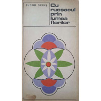 CU RUCSACUL PRIN LUMEA FLORILOR CU RUCSACUL PRIN LUMEA FLORILOR