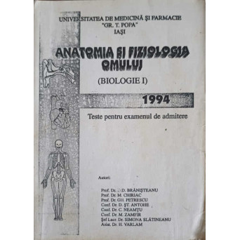 ANATOMIA SI FIZIOLOGIA OMULUI (BIOLOGIE I) TESTE PENTRU EXAMENUL DE ADMITERE