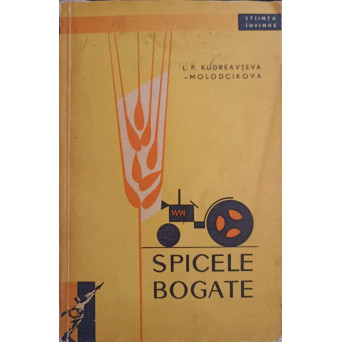 SPICELE BOGATE. POVESTIRI DIN VIATA GRAMINEELOR CULTIVATE