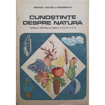 CUNOSTINTE DESPRE NATURA. MANUAL PENTRU CLASELE A III-A SI A IV-A