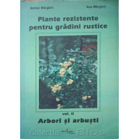PLANTE REZISTENTE PENTRU GRADINI RUSTICE VOL.2 ARBORI SI ARBUSTI PLANTE REZISTENTE PENTRU GRADINI RUSTICE VOL.2 ARBORI SI ARBUSTI