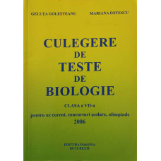 CULEGERE DE TESTE DE BIOLOGIE. CLASA A VII-A. PENTRU UZ CURENT, CONCURSURI SCOLARE, OLIMPIADE