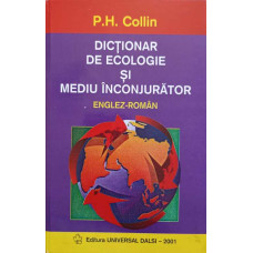 DICTIONAR DE ECOLOGIE SI MEDIU INCONJURATOR ENGLEZ-ROMAN