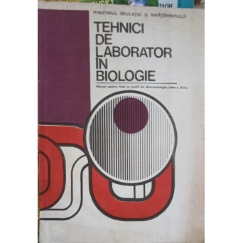 TEHNICI DE LABORATOR IN BIOLOGIE, MANUAL PENTRU CLASA A XII-A