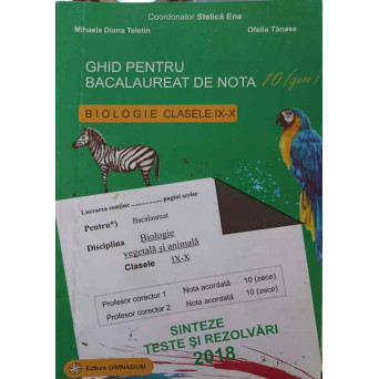 GHID PENTRU BACALAUREAT DE NOTA 10. BIOLOGIE CLASELE XI-XII