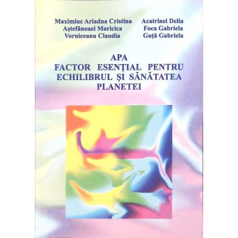 APA: FACTOR ESENTIAL PENTRU ECHILIBRUL SI SANATATEA PLANETEI