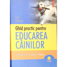 GHID PRACTIC PENTRU EDUCAREA CAINILOR. COMPORTAMENT, SOCIALIZARE, INVATARE