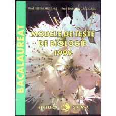 MODELE DE TESTE DE BIOLOGIE PENTRU EXAMENUL DE BACALAUREAT 1999