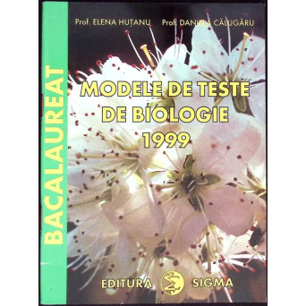 MODELE DE TESTE DE BIOLOGIE PENTRU EXAMENUL DE BACALAUREAT 1999