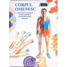 CORPUL OMENESC. O FASCINANTA INCURSIUNE IN TAINELE ALCATUIRII SI FUNCTIONARII COPRULUI OMENESC