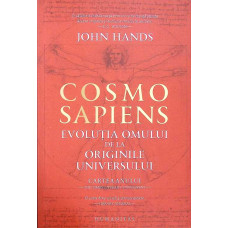 COSMO SAPIENS. EVOLUTIA OMULUI DE LA ORIGINILE UNIVERSULUI