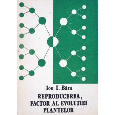REPRODUCEREA, FACTOR AL EVOLUTIEI PLANTELOR