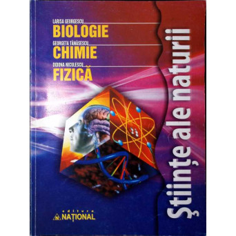 STIINTE ALE NATURII. BIOLOGIE, CHIMIE, FIZICA