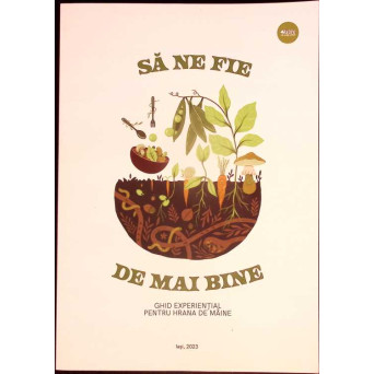 SA NE FIE DE MAI BINE - GHID EXPERIENTIAL PENTRU HRANA DE MAINE