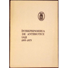 INTREPRINDEREA DE ANTIBIOTICE IASI 1955-1975