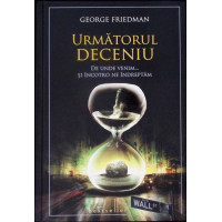 URMATORUL DECENIU. DE UNDE VENIM... SI INCOTRO NE INDREPTAM URMATORUL DECENIU. DE UNDE VENIM... SI INCOTRO NE INDREPTAM