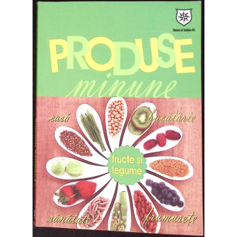 PRODUSE MINUNE: FRUCTE SI LEGUME