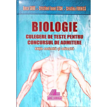 BIOLOGIE. CULEGERE DE TESTE PENTRU CONCURSUL DE ADMITERE