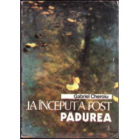 LA INCEPUT A FOST PADUREA